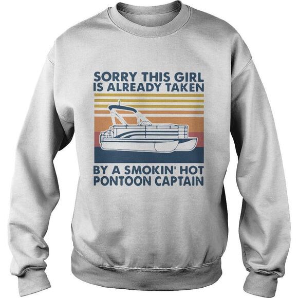 Other - Sorry This Girl Is Already Taken By A Smokin Hot Pontoon Captain  Shirt